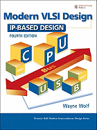 Modern VLSI Design: IP-Based Design - Wolf, Wayne, Ph.D.