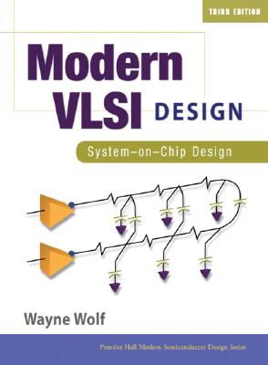 Modern VLSI Design: System-On-Chip Design - Wolf, Wayne, Ph.D.