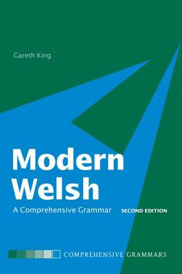 Modern Welsh: A Comprehensive Grammar - King, Gareth