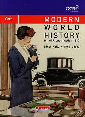 Modern World History for OCR: Core Textbook - Lacey, Greg, and Kelly, Nigel