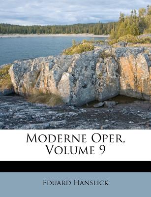 Moderne Oper, Volume 9 - Hanslick, Eduard