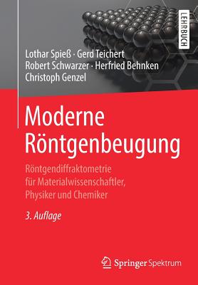 Moderne Rntgenbeugung: Rntgendiffraktometrie F?r Materialwissenschaftler, Physiker Und Chemiker - Spie?, Lothar, and Teichert, Gerd, and Schwarzer, Robert