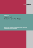 Moderne Sprache Krper: Analysen zum Verhltnis von Krpererfahrung und Sprachkritik in erzhlenden Texten Robert Musils