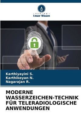 Moderne Wasserzeichen-Technik F?r Teleradiologische Anwendungen - S, Karthiyayini, and N, Karthikeyan, and R, Nagarajan