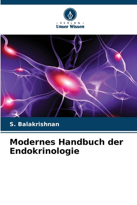 Modernes Handbuch der Endokrinologie - Balakrishnan, S