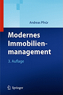 Modernes Immobilienmanagement: Immobilieninvestment, Immobiliennutzung, Immobilienentwicklung und -betrieb