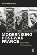 Modernising Post-War France: Architecture and Urbanism During Les Trente Glorieuses