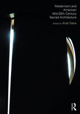 Modernism and American Mid-20th Century Sacred Architecture - Geva, Anat (Editor)