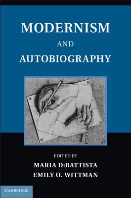 Modernism and Autobiography - DiBattista, Maria (Editor), and Wittman, Emily O. (Editor)