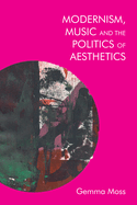 Modernism and Music: Politics and Aesthetics in James Joyce, Ezra Pound, and Sylvia Townsend Warner