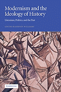 Modernism and the Ideology of History: Literature, Politics, and the Past