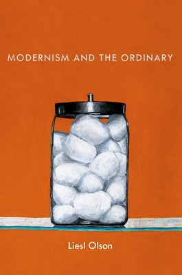 Modernism and the Ordinary - Olson, Liesl