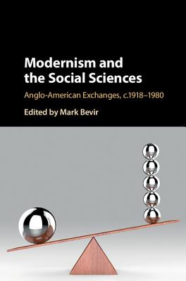 Modernism and the Social Sciences: Anglo-American Exchanges, c.1918-1980 - Bevir, Mark (Editor)