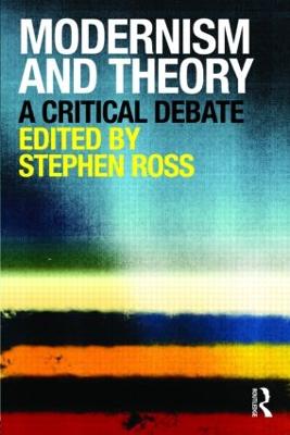 Modernism and Theory: A Critical Debate - Ross, Stephen (Editor)