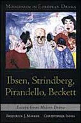 Modernism in European Drama: Ibsen, Strindberg, Pirandello, Beckett: Essays from Modern Drama - Marker, Frederick J (Editor), and Marker, F J (Editor), and Innes, Christopher, Professor (Editor)