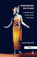 Modernism on Stage: The Ballets Russes and the Parisian Avant-Garde