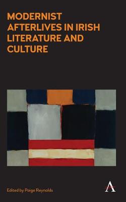 Modernist Afterlives in Irish Literature and Culture - Reynolds, Paige