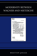 Modernity between Wagner and Nietzsche