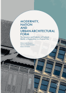 Modernity, Nation and Urban-Architectural Form: The Dynamics and Dialectics of National Identity Vs Regionalism in a Tropical City