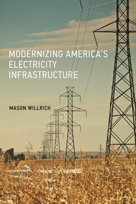 Modernizing America's Electricity Infrastructure - Willrich, Mason