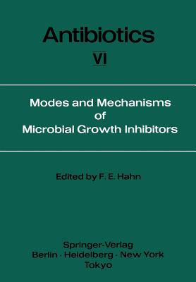 Modes and Mechanisms of Microbial Growth Inhibitors - Hahn, Fred E (Editor)
