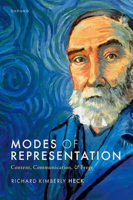 Modes of Representation: Content, Communication, and Frege - Heck, Richard Kimberly