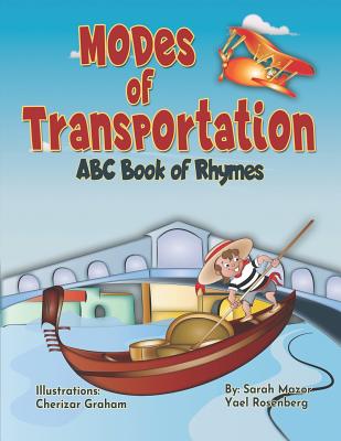 Modes of Transportation: ABC Book of Rhymes: Reading at Bedtime Brainy Benefits - Rosenberg, Yael, and Mazor, Sarah