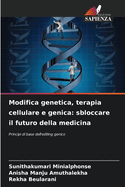 Modifica genetica, terapia cellulare e genica: sbloccare il futuro della medicina