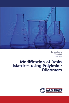 Modification of Resin Matrices using Polyimide Oligomers - Itenyo, Doreen, and Xinhai, Yu, and Bo, Chen