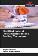 Modified Lateral Instrumentation and Sealing Technique