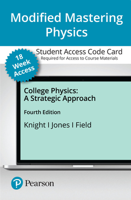 Modified Mastering Physics with Pearson Etext -- Access Card -- For College Physics: A Strategic Approach (18-Weeks) - Knight, Randall, and Jones, Brian, and Field, Stuart