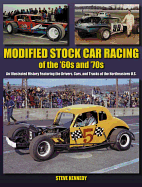 Modified Stock Car Racing of the '60s and '70s: An Illustrated History Featuring the Drivers, Cars, and Tracks of the Northeastern U.S.