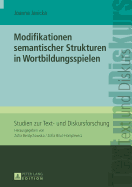 Modifikationen Semantischer Strukturen in Wortbildungsspielen