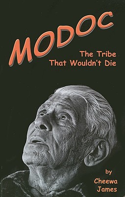 Modoc: The Tribe That Wouldn't Die - James, Cheewa