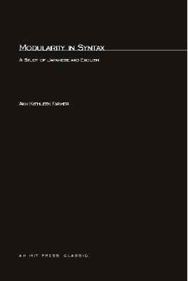 Modularity in Syntax: A Study of Japanese and English - Farmer, Ann K