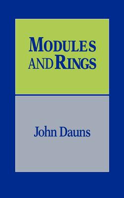 Modules and Rings - Dauns, John