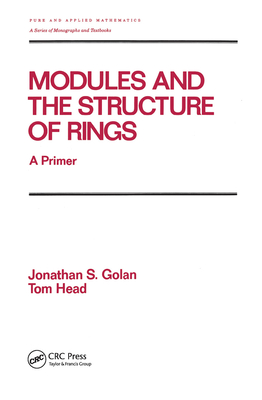 Modules and the Structure of Rings: A Primer - Golan