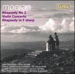 Moeran: Rhapsody No. 2; Violin Concerto; Rhapsody in F sharp