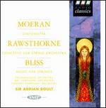 Moeran: Sinfonietta; Rawsthorne: Concerto for strings; Bliss: Music for strings - Adrian Boult (conductor)