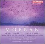 Moeran: Violin Concerto; Lonely Waters; Whythorne's Shadow; Cello Concerto