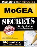 MoGEA Secrets Study Guide: MoGEA Test Review for the Missouri General Education Assessment