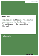 Moglichkeiten Und Grenzen Von Filmen Im Literaturunterricht. "Das Parfum" Von Patrick Suskind in Der Gymnasialen Oberstufe