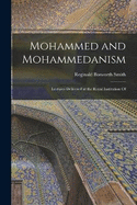 Mohammed and Mohammedanism: Lectures Delivered at the Royal Institution Of