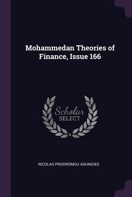 Mohammedan Theories of Finance, Issue 166 - Aghnides, Nicolas Prodromou