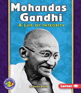 Mohandas Gandhi: A Life of Integrity