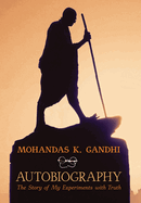 Mohandas K. Gandhi, Autobiography: The Story of My Experiments with Truth