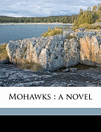 Mohawks: A Novel Volume 3