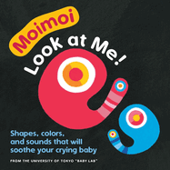 Moimoi - Look at Me!: A High-Contrast Board Book with Shapes, Colors, and Sounds to Soothe Your Crying Baby