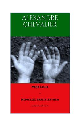 Moja Legia - Monolog Przed Lustrem - Chevalier, Alexandre