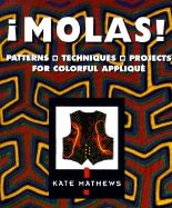 Molas!: Patterns, Techniques & Projects for Colorful Applique